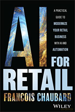 Ai For Retail A Practical Guide To Mod [KSIĄŻKA]