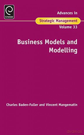 Business Models And Modelling - Charle Baden-Fuller [KSIĄŻKA]