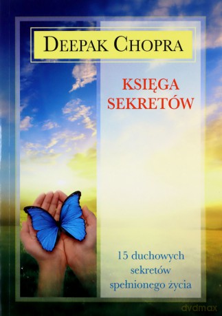 Księga sekretów15 duchowych sekretów spełnionego życia - Chopra Deepak [KSIĄŻKA]