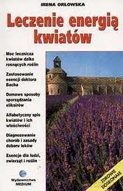 Leczenie energią kwiatów - Orłowska Irena [KSIĄŻKA]