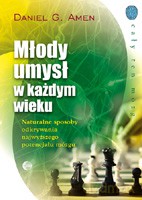 Młody umysł w każdym wieku. Naturalne sposoby odkrywania najwyższego potencjału mózgu - Amen Daniel G. [KSIĄŻKA]
