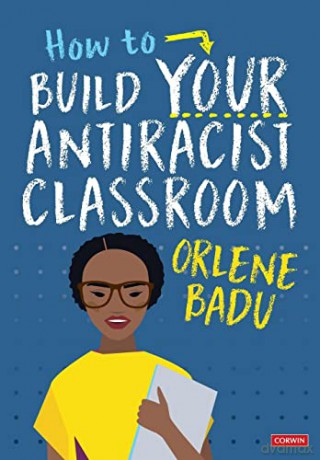 How To Build Your Antiracist Classroom - Orlene Badu [KSIĄŻKA]