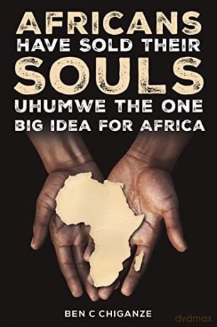 Africans Have Sold Their Souls Uhumwe Th - Ben C Chiganze [KSIĄŻKA]
