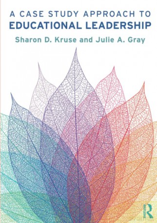Case Study Approach To Educational Leade - Sharon D. Kruse [KSIĄŻKA]