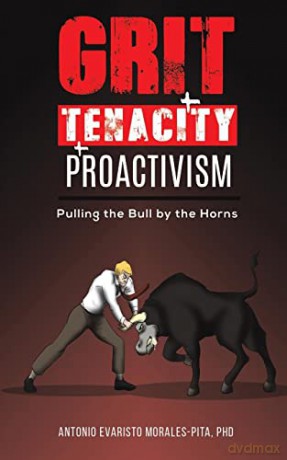 Grit Tenacity Proactivism - Phd A Morales-Pita [KSIĄŻKA]