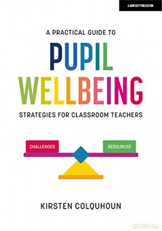 A Practical Guide To Pupil Wellbeing S - Kirsten Colquhoun [KSIĄŻKA]