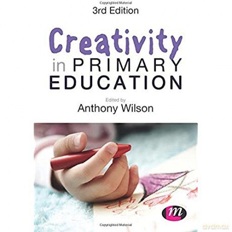 Creativity In Primary Education - Anthony (Ed) Wilson [KSIĄŻKA]