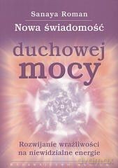 Nowa świadomość duchowej mocy - Roman Sanaya [KSIĄŻKA]