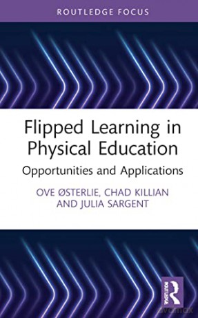 Flipped Learning In Physical Education - Ove Sterlie [KSIĄŻKA]