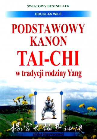 Podstawowy kanon Tai-Chi w tradycji rodziny Yang - Wile Douglas [KSIĄŻKA]