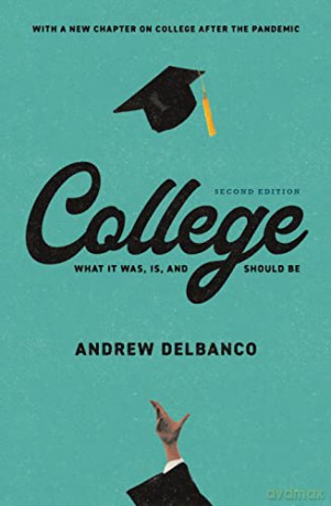 College: What It Was Is And Should Be - Andrew Delbanco [KSIĄŻKA]