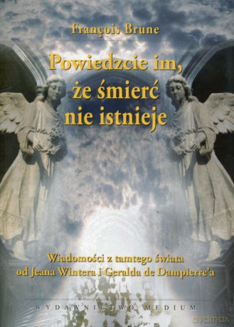 Powiedzcie im, że śmierć nie istnieje - Brune Francois [KSIĄŻKA]