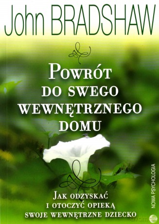 Powrót do swego wewnętrznego domu - Bradshaw John [KSIĄŻKA]