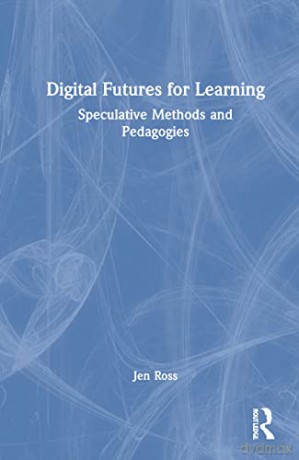 Digital Futures For Learning - Jen Ross [KSIĄŻKA]