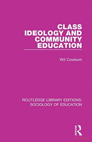 Class, Ideology And Community Education - Will Cowburn [KSIĄŻKA]