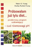 Próbowałam już tylu diet...Przełomowy program uzdrawiający - cud równowagi pH - Young Robert; Redford Young Shelley [KSIĄŻKA]