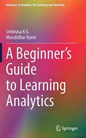 A Beginner's Guide To Learning Analytics - Srinivasa K G [KSIĄŻKA]