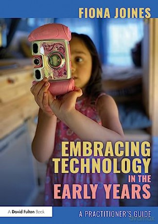 Embracing Technology In The Early Years - Fiona Joines [KSIĄŻKA]