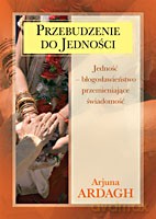 Przebudzenie do Jedności - Ardagh Arjuna [KSIĄŻKA]
