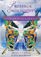 Przeskok ewolucyjny-od kryzysu do życia w harmonii - Lipton B., Bhaerman S. [KSIĄŻKA]