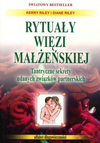 Rytuały więzi małżeńskiej. Tantryczne sekrety udanych związków partnerskich - Riley Diane [KSIĄŻKA]
