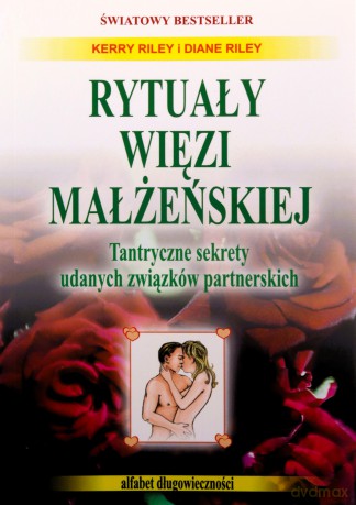 Rytuały więzi małżeńskiej. Tantryczne sekrety udanych związków partnerskich - Riley Diane [KSIĄŻKA]