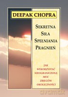 Sekretna siła spełniania pragnień - Chopra Deepak [KSIĄŻKA]