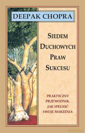 Siedem duchowych praw sukcesu wydanie 2 - Chopra Deepak [KSIĄŻKA]