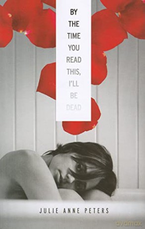 By The Time You Read This Ill Be Dead - Julie Anne Peters [KSIĄŻKA]