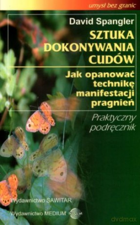Sztuka dokonywania cudów - Spangler David [KSIĄŻKA]