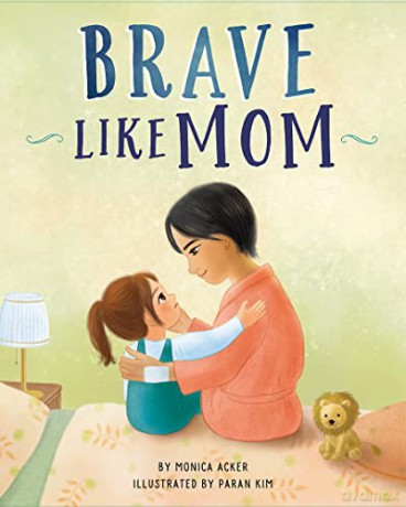 Brave Like Mom - Monica Acker [KSIĄŻKA]