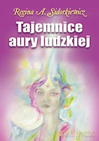 Tajemnice aury ludzkiej - Sidorkiewicz Regina A. [KSIĄŻKA]