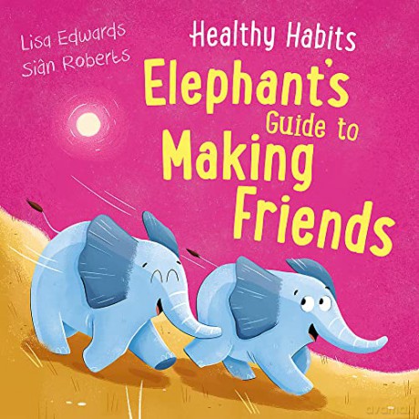 Healthy Habits Elephant S Guide To Mak - Lisa Edwards [KSIĄŻKA]