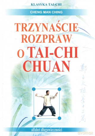 Trzynaście rozpraw o tai-chi chuan - Ching Man Cheng [KSIĄŻKA]