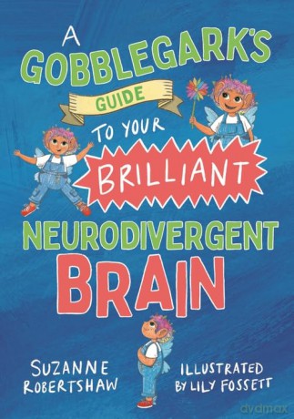 Gobblegarks Guide To Your/Neurodivergent - Suzanne Robertshaw [KSIĄŻKA]
