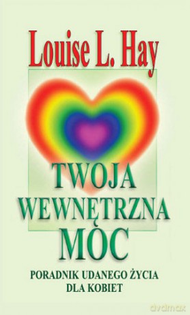 Twoja wewnętrzna moc - Hay Louise [KSIĄŻKA]