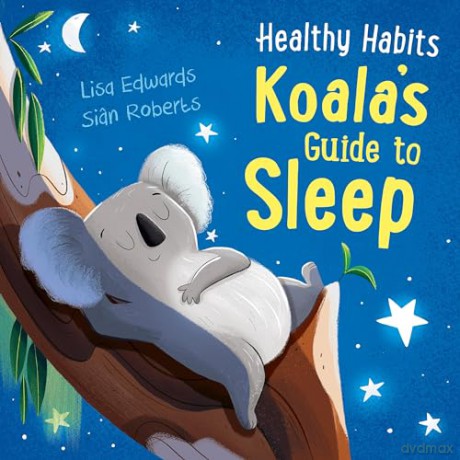 Healthy Habits Koala S Guide To Sleep - Lisa Edwards [KSIĄŻKA]