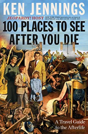 100 Places To See After You Die - Ken Jennings [KSIĄŻKA]