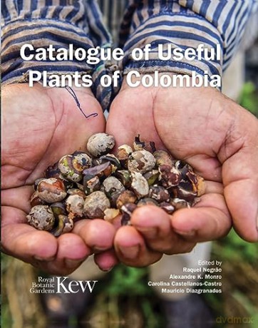 Catalogue Of Useful Plants Of Colombia - Raquel Et Al Negrao [KSIĄŻKA]