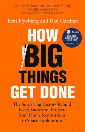 How Big Things Get Done - Bent Flyvbjerg [KSIĄŻKA]