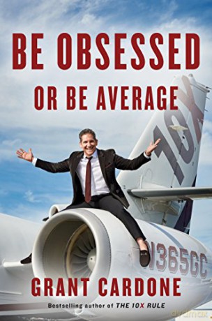 Be Obsessed Or Be Average - Grant Cardone [KSIĄŻKA]