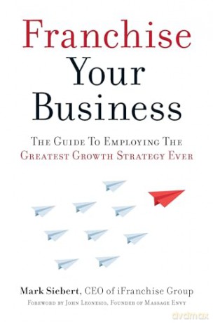 Franchise Your Business - Mark Siebert [KSIĄŻKA]