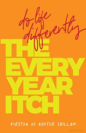 Every Year Itch Do Life Differently - K De Bouter Shillam [KSIĄŻKA]
