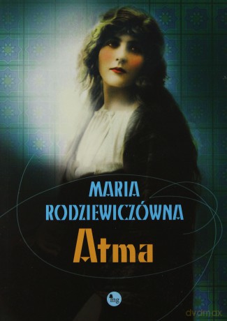 Atma - Rodziewiczówna Maria [KSIĄŻKA]