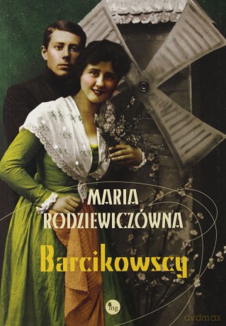 Barcikowscy - Rodziewiczówna Maria [KSIĄŻKA]