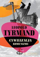 Cywilizacja komunizmu - Tyrmand Leopold [KSIĄŻKA]