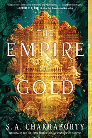 The Empire Of Gold - S. A. Chakraborty [KSIĄŻKA]