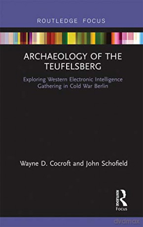 Archaeology Of The Teufelsberg - Wayne D Cocroft [KSIĄŻKA]