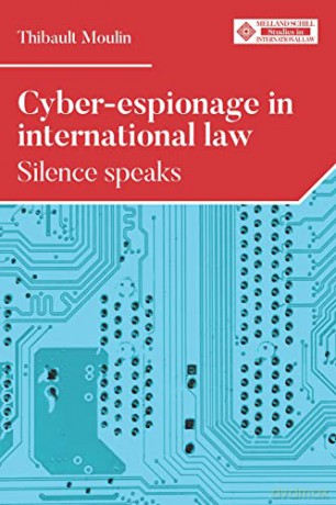 Cyber Espionage In International Law - Thibault Moulin [KSIĄŻKA]