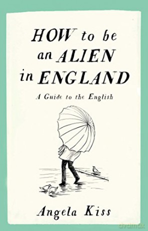 How To Be An Alien In England - Angela Kiss [KSIĄŻKA]
